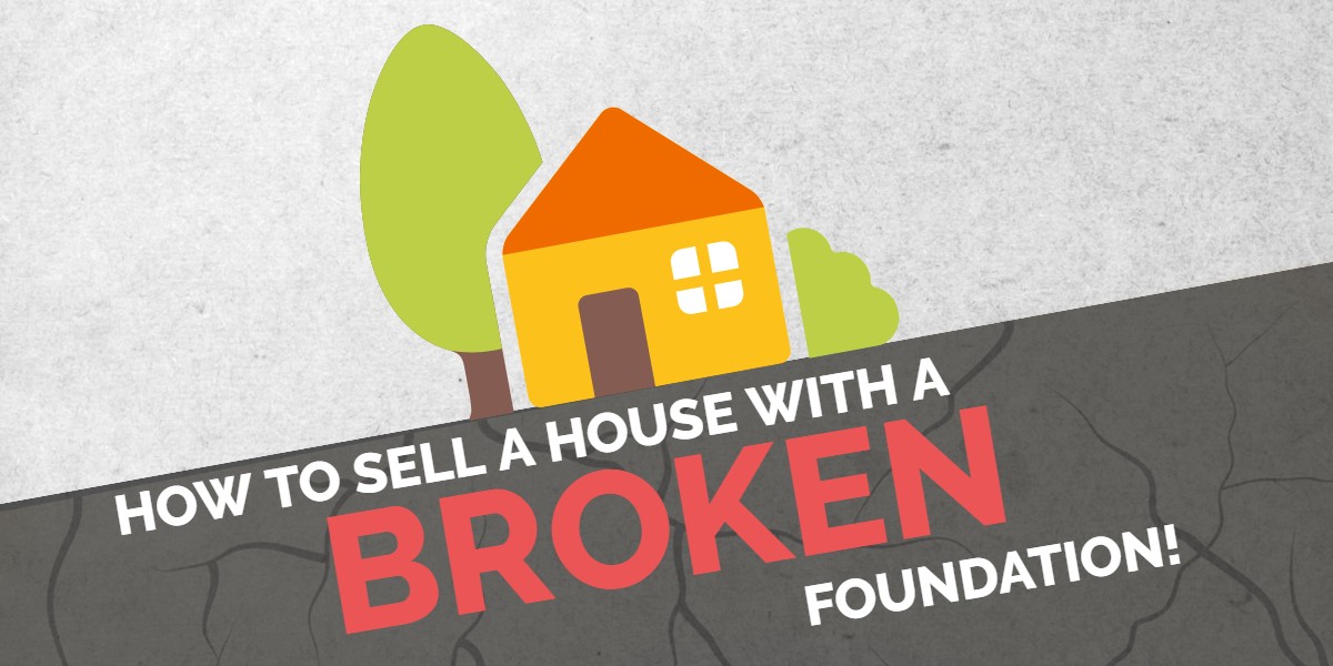 how to sell house with broken foundation
